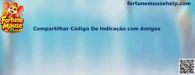 Guia Fortune Mouse para compartilhar código de indicação com amigos