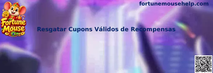 Guia para Resgatar Cupons Válidos de Recompensas no Fortune Mouse
