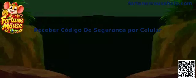 Orientações para receber código de segurança por celular no contexto Fortune Mouse