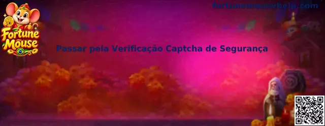 Guia Fortune Mouse para passar pela verificação Captcha de segurança