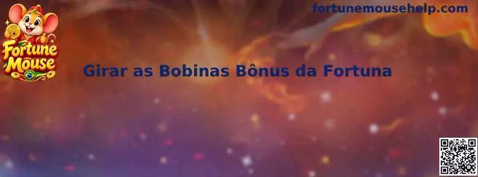 Girar as Bobinas Bônus da Fortuna