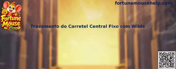 Travamento do Carretel Central Fixo com Wilds