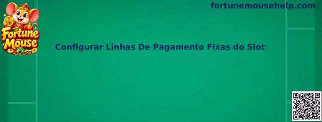 Tela ilustrativa sobre como configurar e entender linhas de pagamento fixas no Fortune Mouse